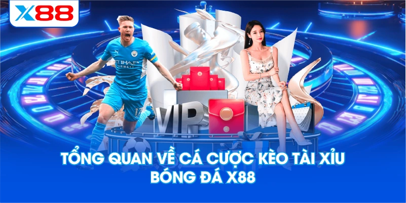 Tổng Quan Về Cá Cược Kèo Tài Xỉu Bóng Đá X88